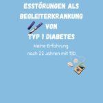 Esstörungen bei Typ 1 Diabetes: Meine Erfahrungen nach 22 Jahren im Umgang mit Blutzucker und CGM-Technologie.